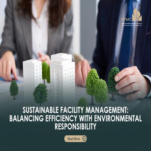 Sustainable Facility Management: Balancing Efficiency with Environmental Responsibility